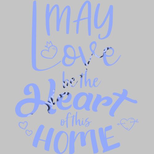 may love be the heart of this home 01 Thumbnail
