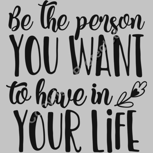 Be the person you want to have in your life Thumbnail