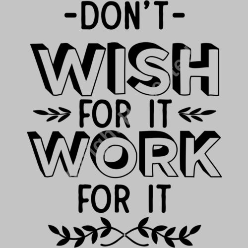 Don t wish for it work for it Thumbnail