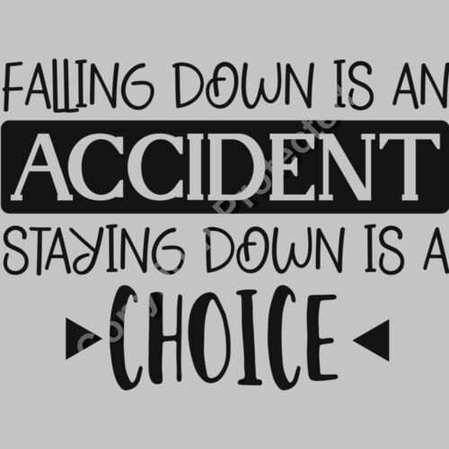 Falling down is an accident staying down is a choice Thumbnail