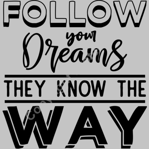 Follow your dreams they know the way Thumbnail