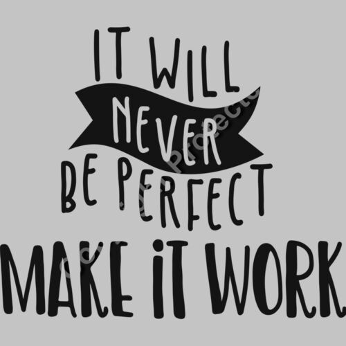 It will never be perfect make it work  2  Thumbnail