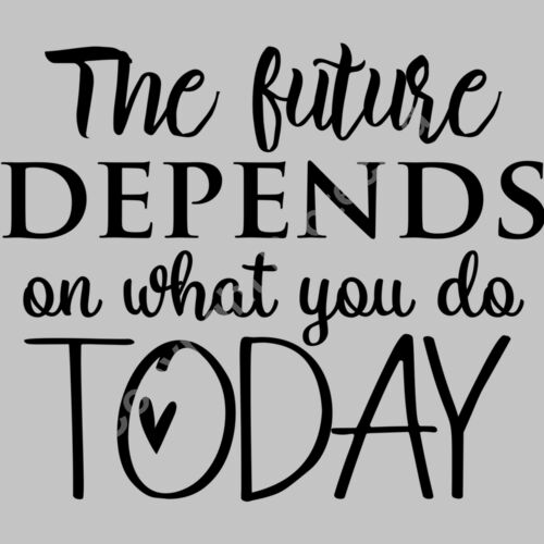the future depends on what you do today 01 Thumbnail
