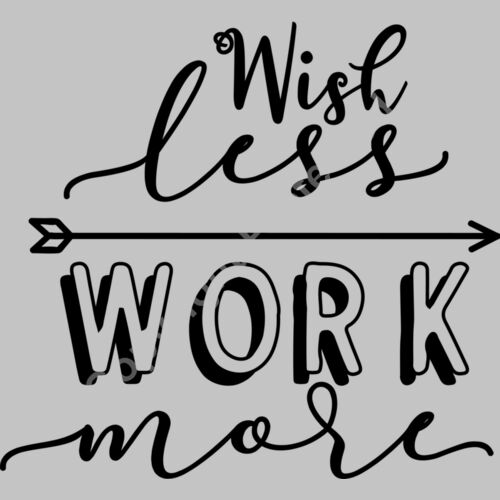 Wish less work more Thumbnail