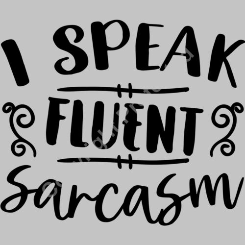 I speak fluent sarcasm 01 Thumbnail
