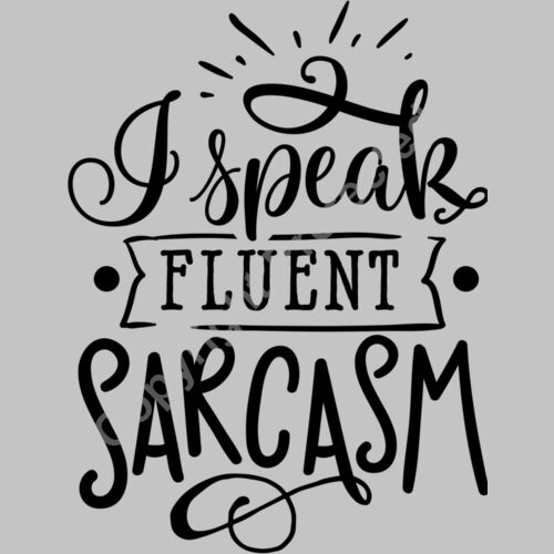 I speak fluent sarcasm Thumbnail
