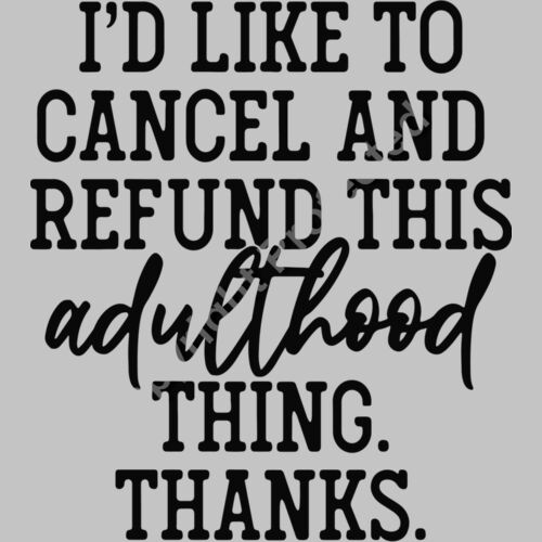 id like to cancel and refund this adulthood thing Thumbnail