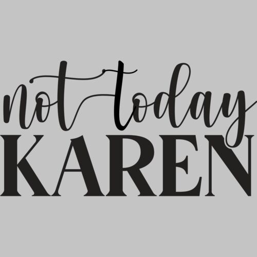 Not Today Karen Thumbnail