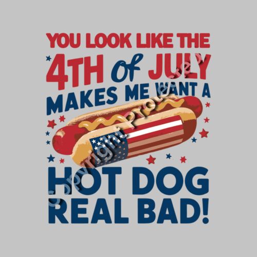 You Look Like the 4th of July Makes Me Want a Hot Dog Real Bad Thumbnail