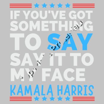 kamala harris 2024 say it to my face political slogan Thumbnail