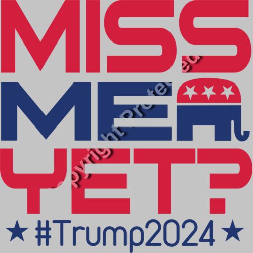 Trump 2024 election slogan graphic featuring MISS ME YET in bold red and blue colors with an ele Thumbnail